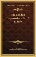 The London Dispensatory Part 2 (1815)