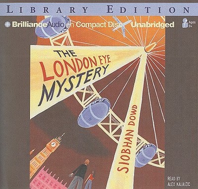The London Eye Mystery - Dowd, Siobhan, and Kalajzic, Alex (Read by)