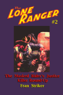 The Lone Ranger #2: The Masked Rider's Justice/Killer Round-Up - Striker, Fran