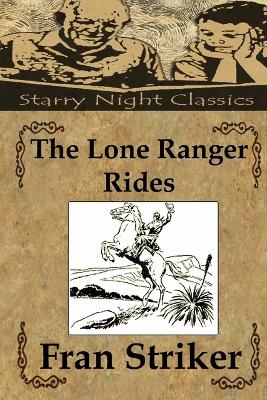 The Lone Ranger Rides - Hartmetz, Richard S (Editor), and Striker, Fran