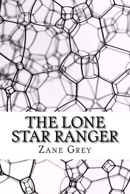 The Lone Star Ranger - Zane Grey