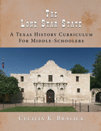 The Lone Star State: A Texas History Curriculum for Middle-Schoolers