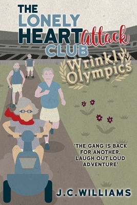 The Lonely Heart Attack Club: Wrinkly Olympics - Williams, J C