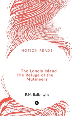 The Lonely Island The Refuge of the Mutineers - Michael, Robert