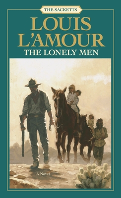 The Lonely Men: The Sacketts - L'Amour, Louis