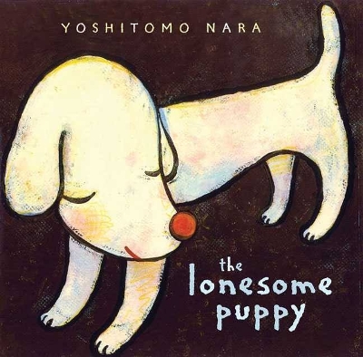 The Lonesome Puppy - Nara, Yoshitomo