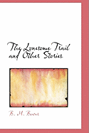 The Lonesome Trail and Other Stories - Bower, B M