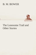 The Lonesome Trail and Other Stories