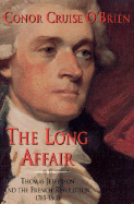 The Long Affair: Thomas Jefferson and the French Revolution, 1785-1800