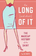 The Long and Short of It: The Madcap History of the Skirt