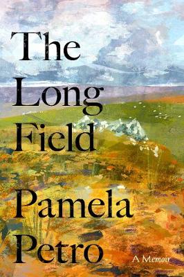 The Long Field: A memoir - Petro, Pamela