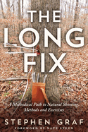 The Long Fix: A Methodical Path to Natural Shooting, Methods and Exercises