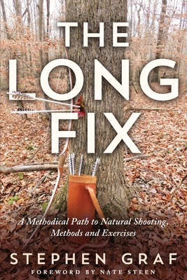 The Long Fix: A Methodical Path to Natural Shooting, Methods and Exercises - Graf, Stephen