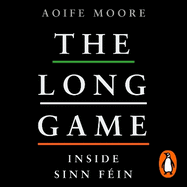 The Long Game: Inside Sinn Fein