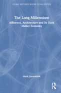 The Long Millennium: Affluence, Architecture and Its Dark Matter Economy