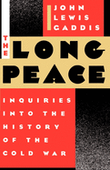 The Long Peace: Inquiries Into the History of the Cold War