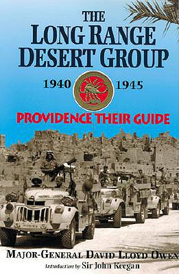 The Long Range Desert Group 1940-1945: Providence Their Guide - Keegan, John, Sir (Introduction by), and Owen, David Lloyd