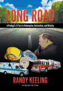 The Long Road: A Prodigal's U-Turn to Redemption, Restoration, and Ministry