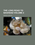 The Long Road to Baghdad; Volume 2