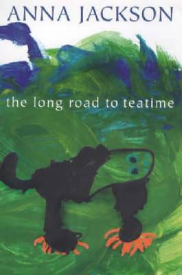 The Long Road to Teatime: Poems by Anna Jackson - Jackson, Anna