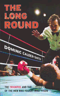 The Long Round: The Triumphs and Tragedies of the Men Who Fought Mike Tyson
