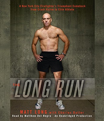 The Long Run: One Man's Attempt to Regain His Athletic Career-And His Life-By Running the New York City Marathon - Long, Matthew (Read by), and Butler, Charles, and Del Negro, Matthew (Read by)