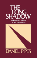The Long Shadow: Culture and Politics in the Middle East