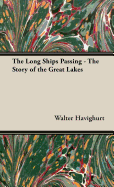 The Long Ships Passing - The Story of the Great Lakes