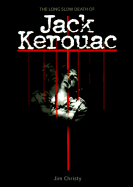 The Long Slow Death of Jack Kerouac