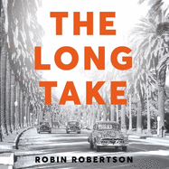 The Long Take: Shortlisted for the Man Booker Prize