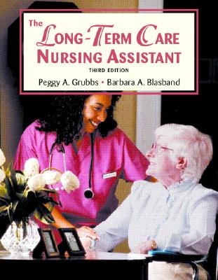 The Long Term Care Nursing Assistant - Grubbs, Peggy A, and Blasband, Barbara A