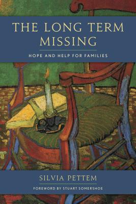 The Long Term Missing: Hope and Help for Families - Pettem, Silvia, and Somershoe, Stuart (Foreword by)