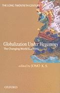 The Long Twentieth Century: Globalization Under Hegemony: The Changing World Economy - Jomo K S (Editor)