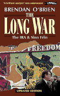 The Long War: The IRA and Sinn Fein from Armed Struggle to Peace Talks