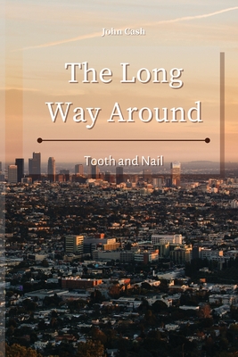 The Long Way Around: Tooth and Nail - Cash, John