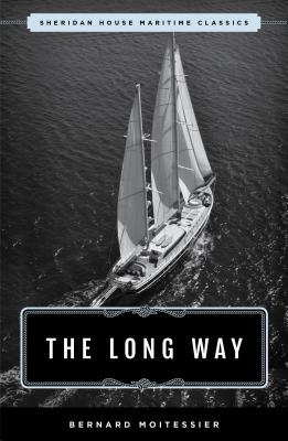 The Long Way: Sheridan House Maritime Classic - Moitessier, Bernard, and Rodarmor, William (Translated by)