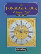 The Longcase Clock Reference Book: Volume 1 & 2