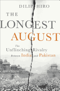 The Longest August: The Unflinching Rivalry Between India and Pakistan