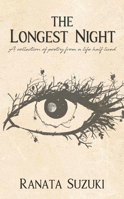 The Longest Night: A collection of poetry from a life half lived - Suzuki, Ranata