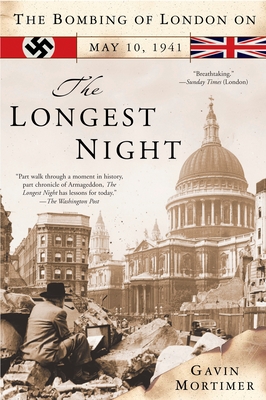 The Longest Night: The Bombing of London on May 10, 1941 - Mortimer, Gavin