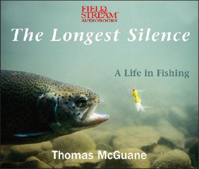 The Longest Silence: A Life in Fishing - McGuane, Thomas, and Gardner, Grover, Professor (Narrator)