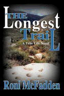 The Longest Trail: A True Life Novel