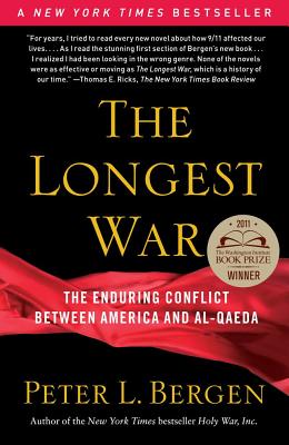 The Longest War: America and Al-Qaeda Since 9/11 - Bergen, Peter