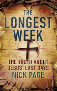 The Longest Week: The truth about Jesus' last days