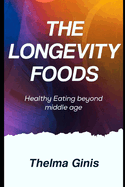 The Longevity Foods: Healthy Eating beyond middle age