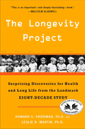 The Longevity Project: Surprising Discoveries for Health and Long Life from the Landmark Eight-Decade Study: Surprising Discoveries for Health and Long Life from the Landmark Eight-Decade Study