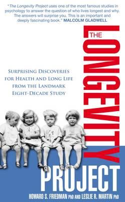 The Longevity Project: Surprising Discoveries for Health and Long Life from the Landmark Eight Decade Study - Friedman, Howard S., and Martin, Leslie R.