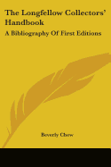 The Longfellow Collectors' Handbook: A Bibliography Of First Editions