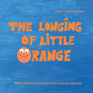 The longing of little Orange: What children need when their parents separate