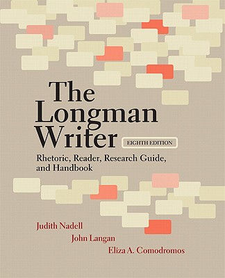 The Longman Writer: Rhetoric, Reader, Research Guide, and Handbook - Nadell, Judith, and Langan, John, and Comodromos, Eliza A.